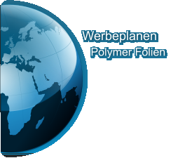 Werbeplanen      Polymer Folien